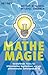 Mathe-Magie: Verblüffende Tricks für blitzschnelles Kopfrechnen und ein phänomenales Zahlengedächtnis (German Edition)