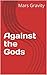 Against the Gods (Spanish Edition)