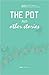 The Pot and Other Stories (...