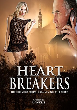 Heart Breakers: The True Story Behind Ukraine's Internet Brides.