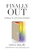 Finally Out by Loren A. Olson Finally Out by Loren A. Olson