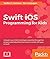 Swift iOS Programming for Kids: Help your kids build simple and engaging applications with Swift 3.0