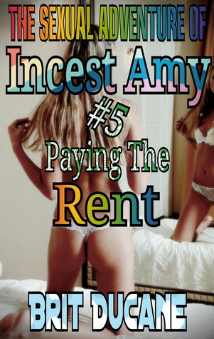The Sexual Adventure Of Incest Amy #5: Paying The Rent