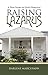 Raising Lazarus: A True Story of God'S Miracles