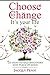Choose to Change: It's your...