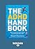 The ADHD Handbook: What Every Parent Needs to Know to Get the Best for Their Child