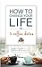 How to Change Your Life in ...