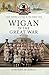 Wigan in the Great War (Your Towns & Cities in the Great War)