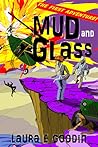 Mud and Glass by Laura E. Goodin