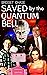 Saved by the Quantum Bell