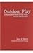 Outdoor Play: Teaching Strategies with Young Children (Early Childhood Education Series)