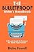 The Bulletproof Writer's Handbook: A Proven Guide to Conquer the Blank Page Forever