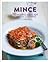 Mince: 100 Inspired Ideas for Everyday Cooking