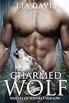 Charmed Wolf by Lia Davis Charmed Wolf by Lia Davis