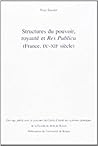 Structures du pouvoir, royauté et Res publica : France, IXe-XIIe siècle