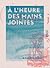 À l'heure des mains jointes by Renée Vivien