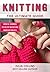 Knitting: The Ultimate Guide