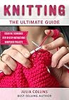 Knitting: The Ultimate Guide Knitting: The Ultimate Guide