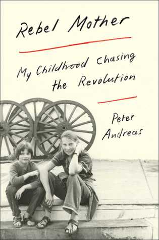 Rebel Mother: My Childhood Chasing the Revolution (Hardcover)