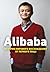 Alibaba. История мирового восхождения от первого лица