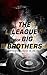 The League of Big Brothers - 18 Dystopia Classics in One Volume: 1984, It Can't Happen Here, Brave New World, Iron Heel, Meccania the Super-State, Lord ... of Endless Night, That Hideous Strength...