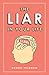 The Liar in Your Life: How Lies Work and What They Tell Us About Ourselves