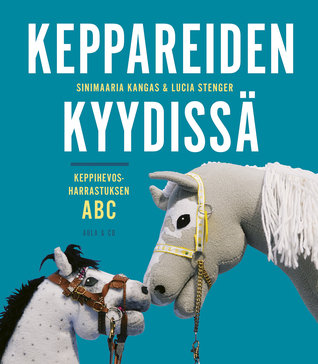 Keppareiden kyydissä - Keppihevosharrastuksen ABC