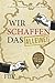 Wir schaffen das - alleine! (German Edition)