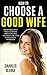 How To Choose A Good Wife: Everything You Need To Know About Picking The Right Girl For A Successful Marriage