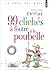 99 clichés à foutre à la poubelle