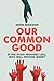 Our Common Good: If the state provides less, who will provide more?