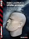 Utopia morbida by Fabio Lastrucci
