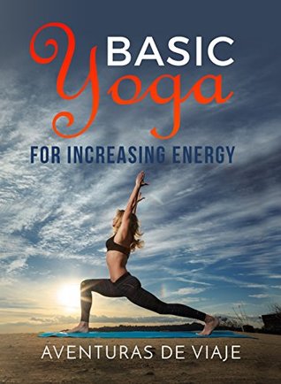 Basic Yoga for Increasing Energy (Kindle Edition)