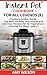 Instant Pot Cookbook For All Legends: Pressure Cooker Guide: 2 books in 1, Top Most Healthy, Nutritional and Delicious Recipes For Vegetarians, Likewise ... lunch, dessert, dinner, snacks, SERIES 4)