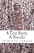 A True Story: A Novella