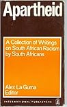 Apartheid: A Collection of Writings on South African Racism by South Africans