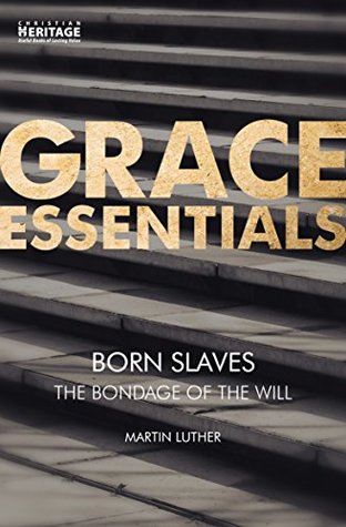 Born Slaves: The Bondage of the Will