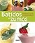 Batidos Y Zumos Energeticos Y Saludables (El Rincón Del Paladar) (Spanish Edition)