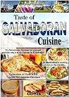Taste of Salvadoran Cuisine (Latin American Cuisine Book 14) Taste of Salvadoran Cuisine (Latin American Cuisine Book 14)
