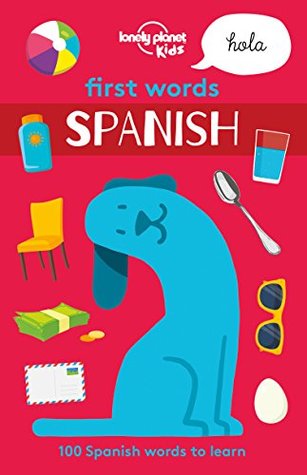Lonely Planet First Words - Spanish (Lonely Planet Kids)