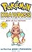 POKEMON DRAWINGS : FOR CHILDREN, TEENS, AND KIDS (POKEMON PICTURES FOR CHILDREN Book 11)