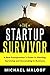 The Startup Survivor by Michael   Maloof