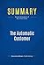 Summary: The Automatic Customer: Review and Analysis of Warrillow's Book
