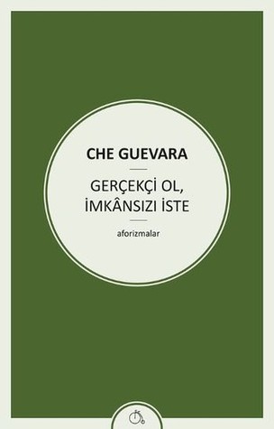 Gerçekçi Ol İmkansızı İste (Paperback)