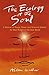The Ecology of the Soul: A Manual of Peace, Power and Personal Growth for Real People in the Real World