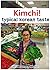Kimchi ! the typical Korean taste: Recipes of 10 different kinds of Kimchi, the traditional Korean fermentation food for health