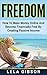Freedom: How To Make Money Online And Become Financially Free By Creating Passive Income (Make Money From Home, How To Make Money Online, Make Money Online Fast, Online Business)