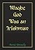 Maybe God was an Irishman: ...
