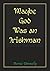 Maybe God was an Irishman: A charming story full of humor, passion, and Irishness.