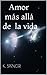 AMOR MAS ALLÁ DE LA VIDA (Spanish Edition)